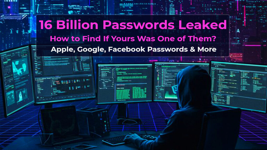 16 Billion Passwords
A huge new hack has dumped roughly 16 Billion Passwords and Usernames on underground forums, and the pile includes log-ins for Apple, Google, Facebook, Telegram, government sites-every corner of the web. Basically, if you go online, odds are the breach touches you.